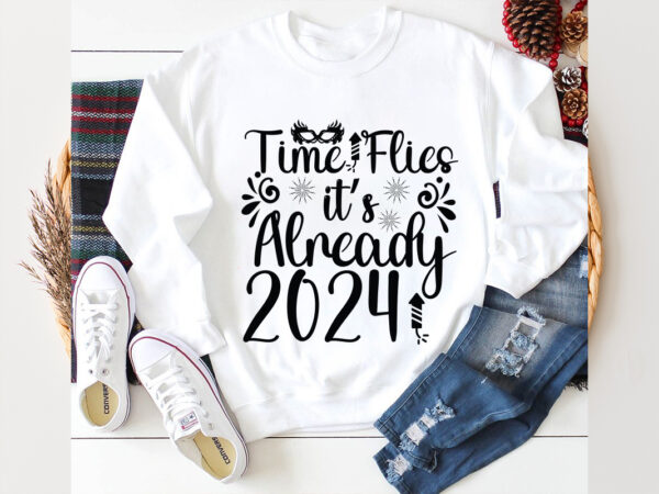 Time flies it’s already 2024 svg design.,new year 2024,new year decorations 2024, new year decorations, new year hats 2024,new year earrings