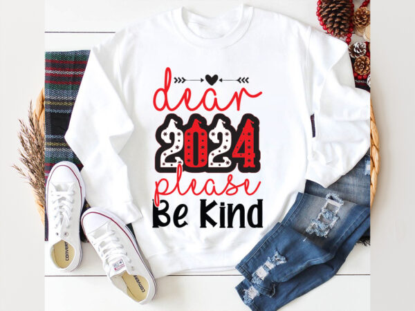 Dear 2024 please be kind. svg design, dear 2024 please be kind. svg cut file,new year 2024,new year decorations 2024, new year decorations Dear 2024 please be kind. svg design, dear 2024 please be kind. svg cut file,new year 2024,new year decorations 2024, new year decorations