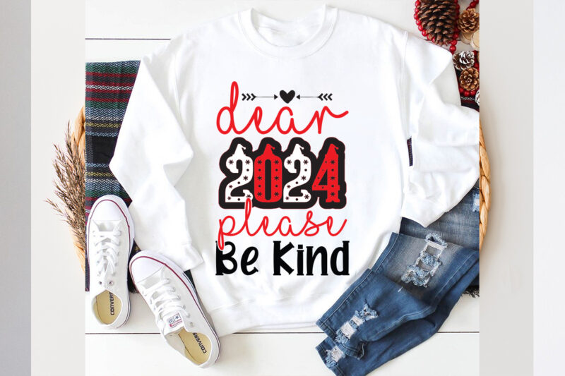 Dear 2024 Please Be Kind. SVG design, Dear 2024 Please Be Kind. SVG cut file,new year 2024,new year decorations 2024, new year decorations