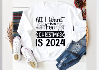 All I want for Christmas is 2024 SVG design, All I want for Christmas is 2024 SVG cut file, new year 2024,new year decorations 2024, new yea
