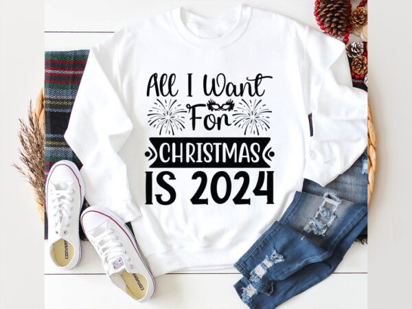 All i want for christmas is 2024 svg design, all i want for christmas is 2024 svg cut file, new year 2024,new year decorations 2024, new yea