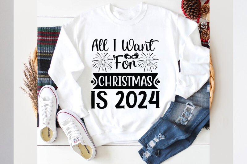 All I want for Christmas is 2024 SVG design, All I want for Christmas is 2024 SVG cut file, new year 2024,new year decorations 2024, new yea