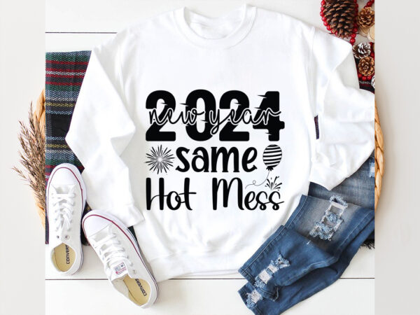 2024 new year same hot mess svg design,new year 2024,new year decorations 2024, new year decorations, new year hats 2024,new year earrings,
