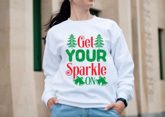 Get your sparkle on SVG design, Christmas SVG Mega Bundle , 220 Christmas Design , Christmas svg bundle , 20 christmas t-shirt design , win