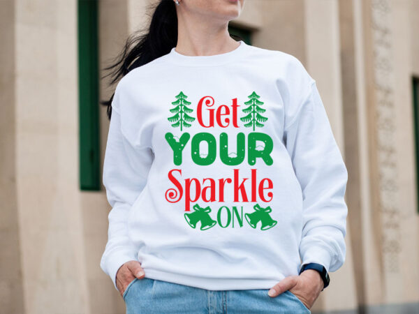 Get your sparkle on svg design, christmas svg mega bundle , 220 christmas design , christmas svg bundle , 20 christmas t-shirt design , win