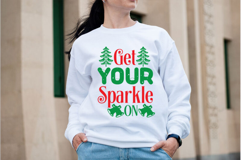 Get your sparkle on SVG design, Christmas SVG Mega Bundle , 220 Christmas Design , Christmas svg bundle , 20 christmas t-shirt design , win