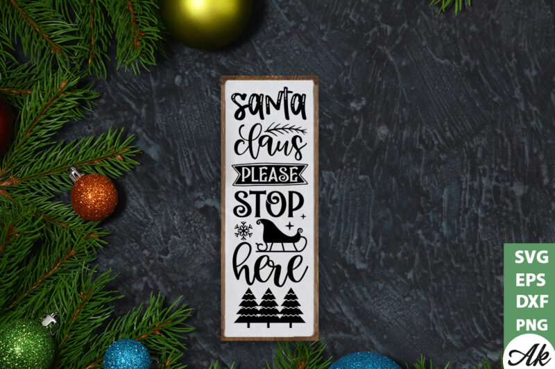Santa claus please stop here porch sign SVG