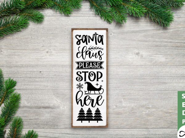 Santa claus please stop here porch sign svg t shirt template vector