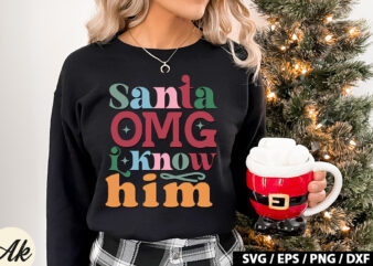 Santa omg i know him Retro SVG t shirt template vector
