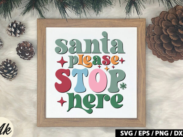 Santa please stop here retro svg t shirt template vector