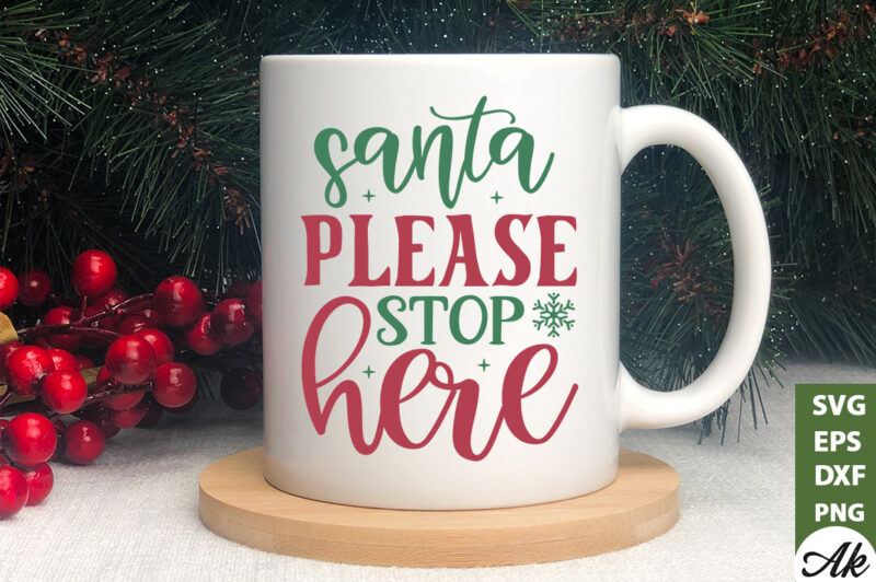 Santa please stop here Sign Making SVG