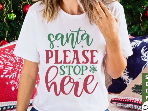 Santa please stop here sign making svg t shirt template vector