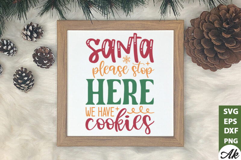 Santa please stop here we have cookies Sign Making SVG