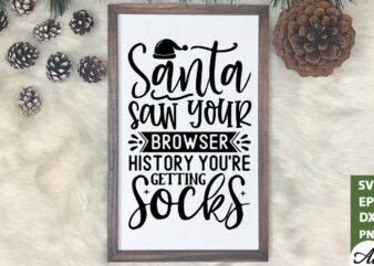 Santa saw your browser history youre getting socks SVG t shirt template vector