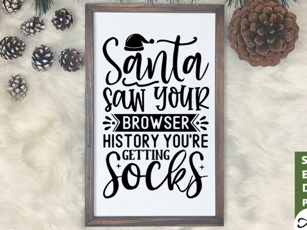 Santa saw your browser history youre getting socks svg t shirt template vector
