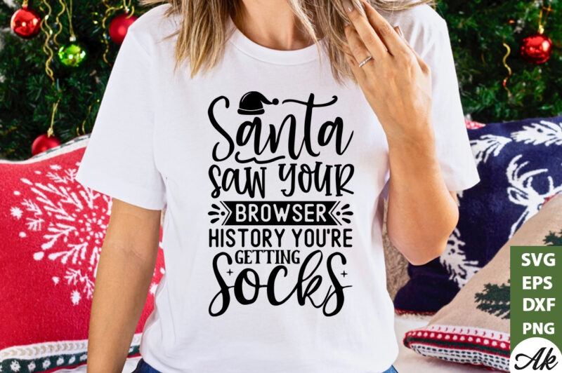 Santa saw your browser history youre getting socks SVG