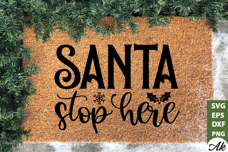 Santa stop here Doormat SVG