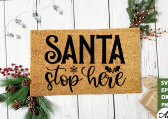 Santa stop here Doormat SVG t shirt template vector
