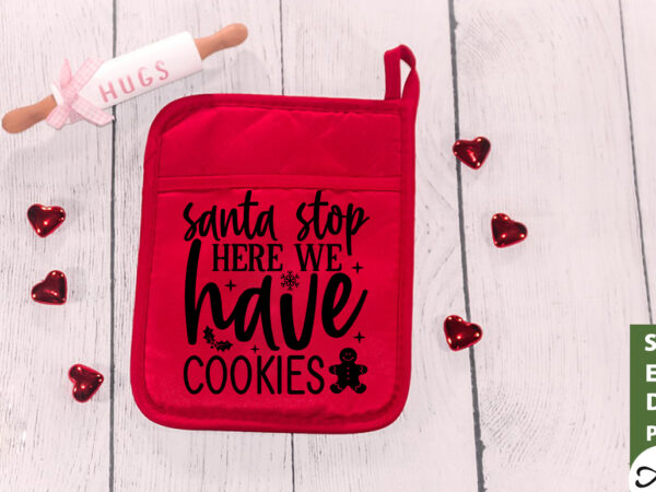 Santa stop here we have cookies pot holder svg t shirt template vector