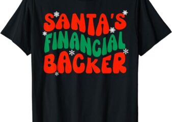 Santas Financial Backer Christmas Shirt For Dad Funny Xmas T-Shirt