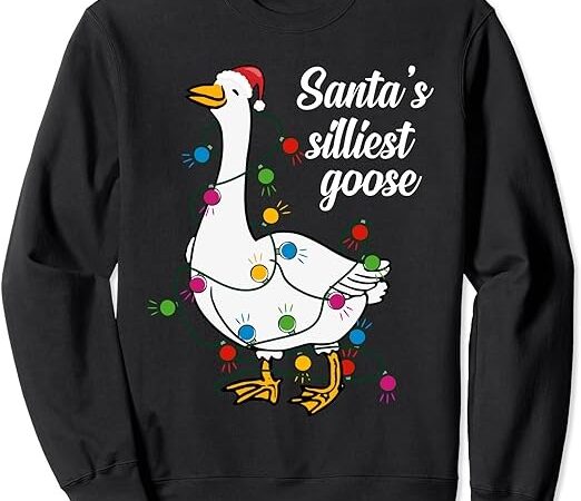Santa’s silliest goose funny christmas family sweatshirt