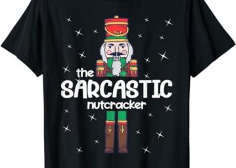 Sarcastic Nutcracker Family Matching Funny Pajama T-Shirt