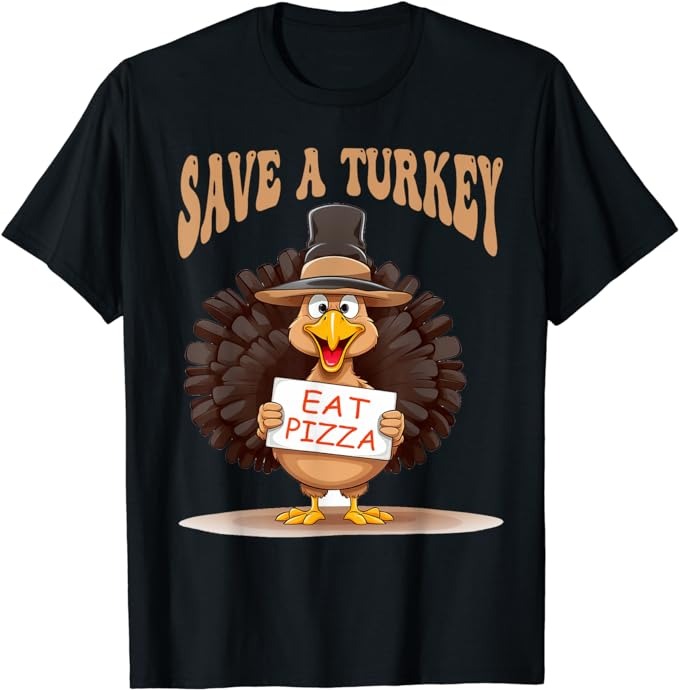 Save A Turkey Eat Pizza Funny Autumn Thanksgiving groovy T-Shirt PNG File
