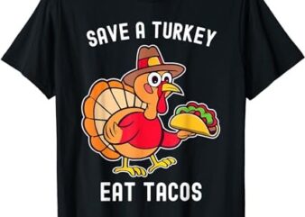 Save a Turkey Eat Tacos Mexican Funny Thanksgiving T-Shirt