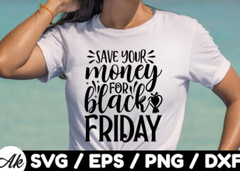 Save your money for black friday SVG Design