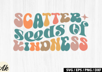 Scatter seeds of kindness Retro SVG t shirt template vector