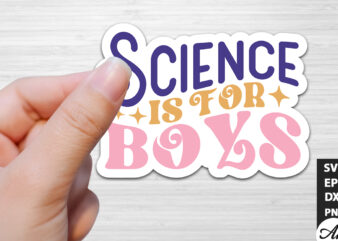 Science is for boys Stickers Design