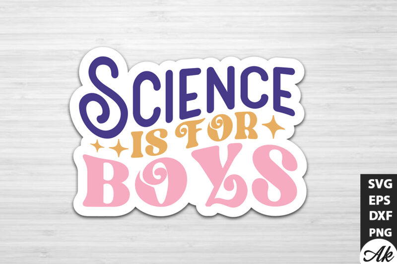 Science is for boys Stickers Design