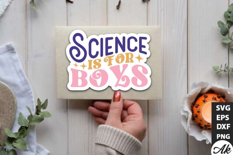 Science is for boys Stickers Design