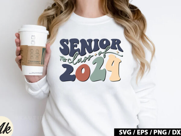 Senior class of 2024 retro svg t shirt template vector