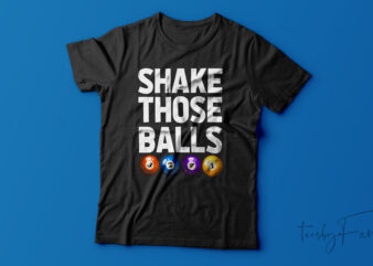Shake Those Balls| T-shirt design for sale