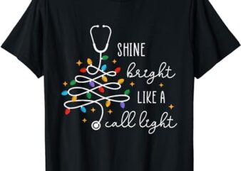 Shine Bright Like A Call Light Nurse Christmas Lights T-Shirt