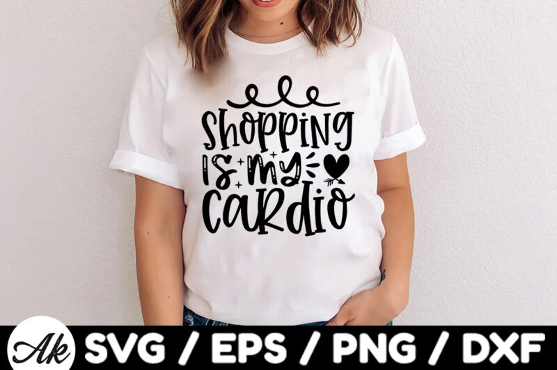 Shopping is my cardio SVG