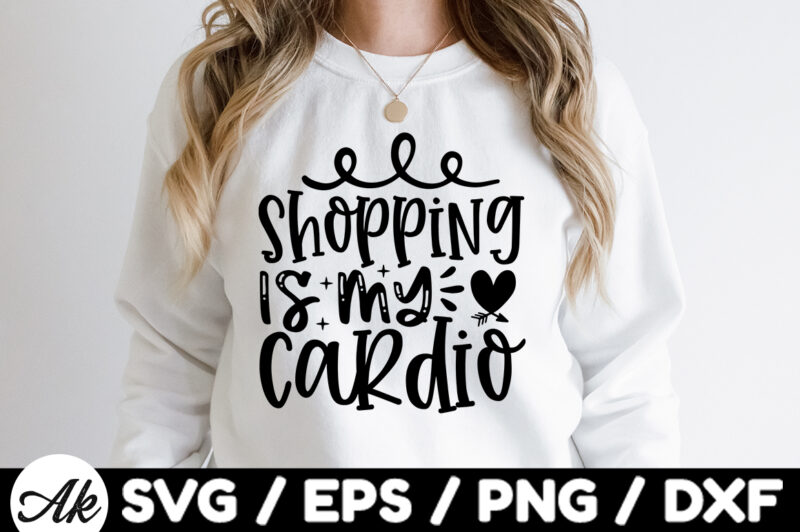 Shopping is my cardio SVG