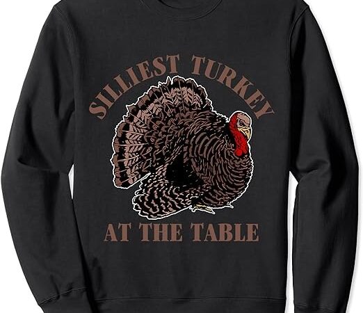 Silliest turkey at the table apparel sweatshirt png file