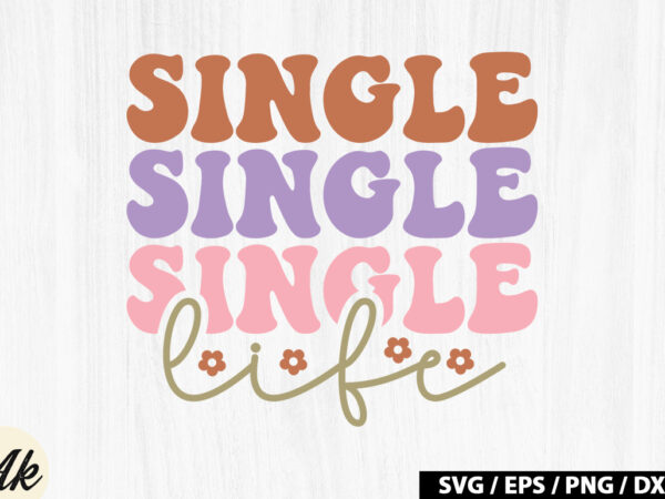 Single life retro svg t shirt template vector
