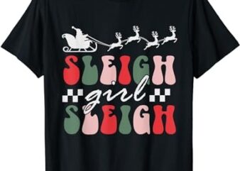 Sleigh girl sleigh funny christmas pun womens groovy xmas T-Shirt