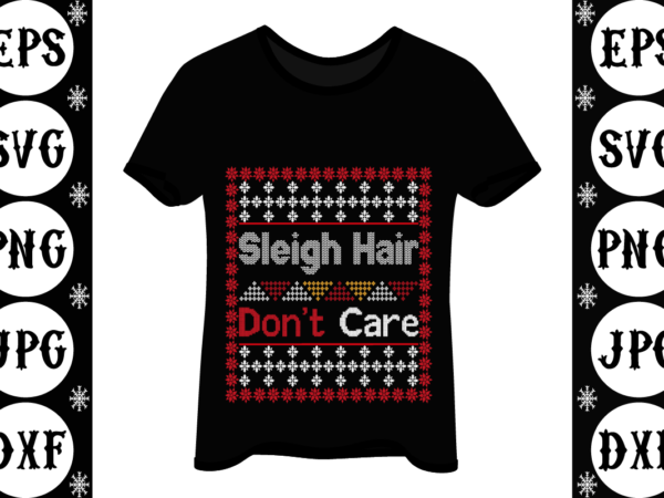 Sleigh hair don’t care 1 t shirt template vector