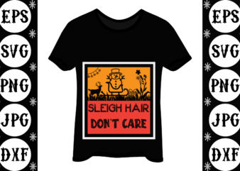 Sleigh hair don’t care t shirt template vector