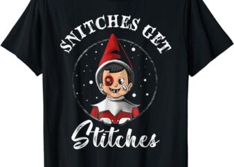 Snitches Get Stitches Christmas Funny Snitches Get Stitches T-Shirt