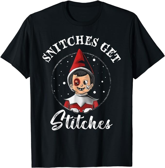 Snitches Get Stitches Christmas Funny Snitches Get Stitches T-Shirt