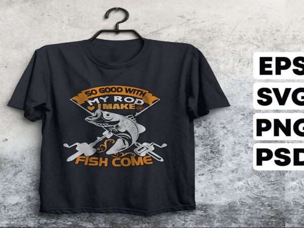 So good with i make fish come t shirt template vector