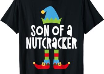 Son Of A Nutcracker T-Shirt Christmas Gift Shirt T-Shirt