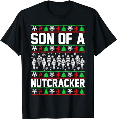 Son Of A Nutcracker T-Shirt