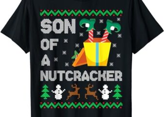 Son of a Nutcracker Funny Ugly Christmas Sweater Naughty Elf T-Shirt