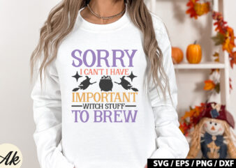 Sorry i can’t i have important witch stuff to brew SVG t shirt template vector